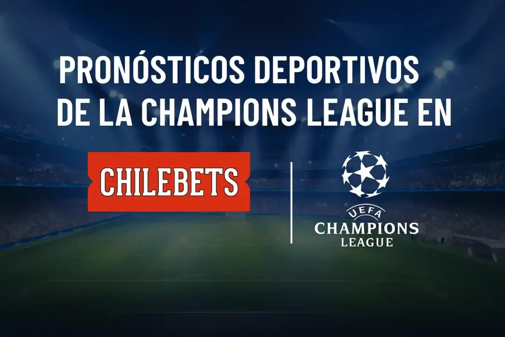 Pronósticos UEFA Champions League Chilebets